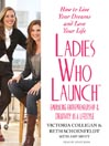 Ladies Who Launch: Embracing Entrepreneurship and Creativity as a Lifestyle